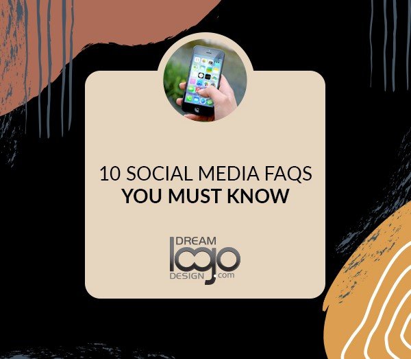 10 Social Media FAQs You must Know - Dream Logo Design